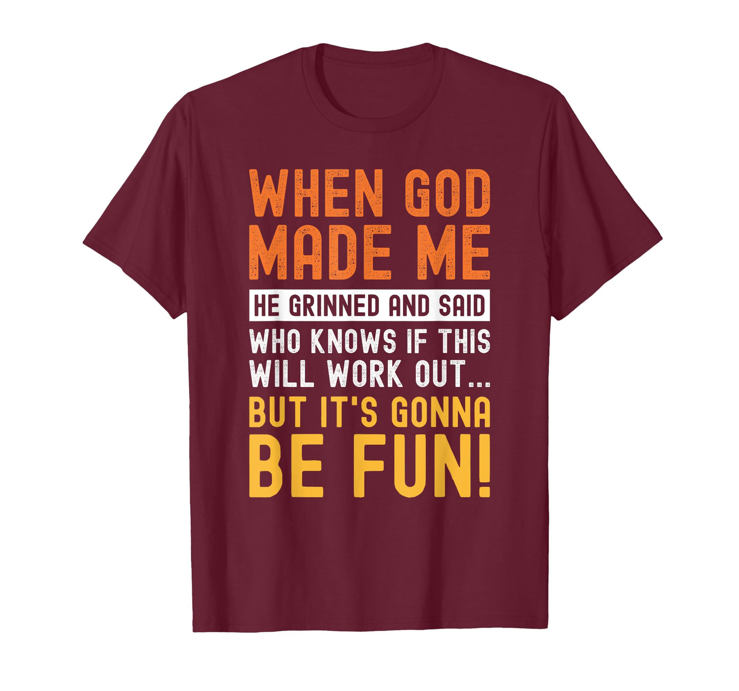 Funny When God Made Me Saying Humor Sarcastic T-Shirt