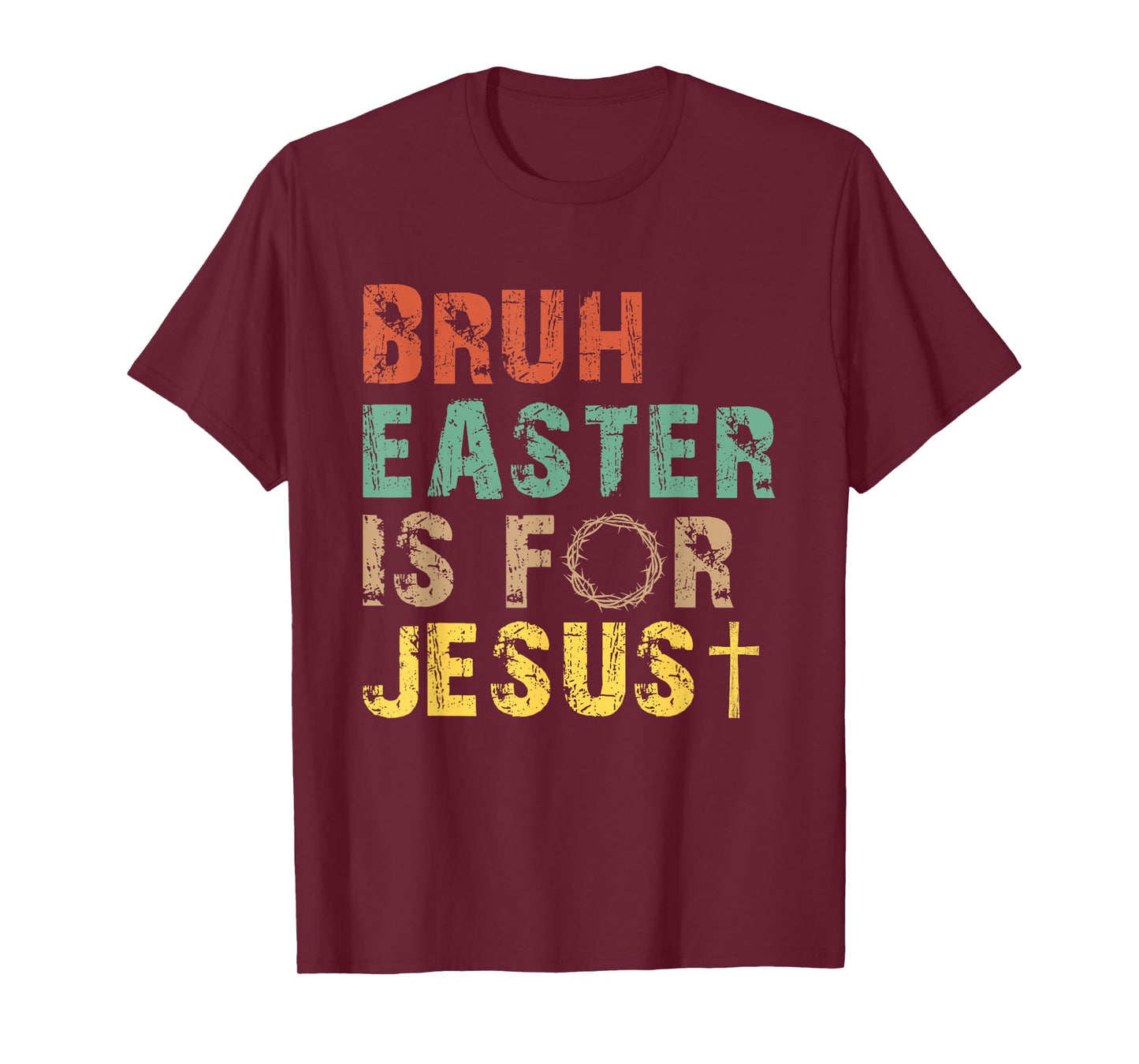 Bruh Easter Is For Jesus Christian Religious Men Women Kids T-Shirt