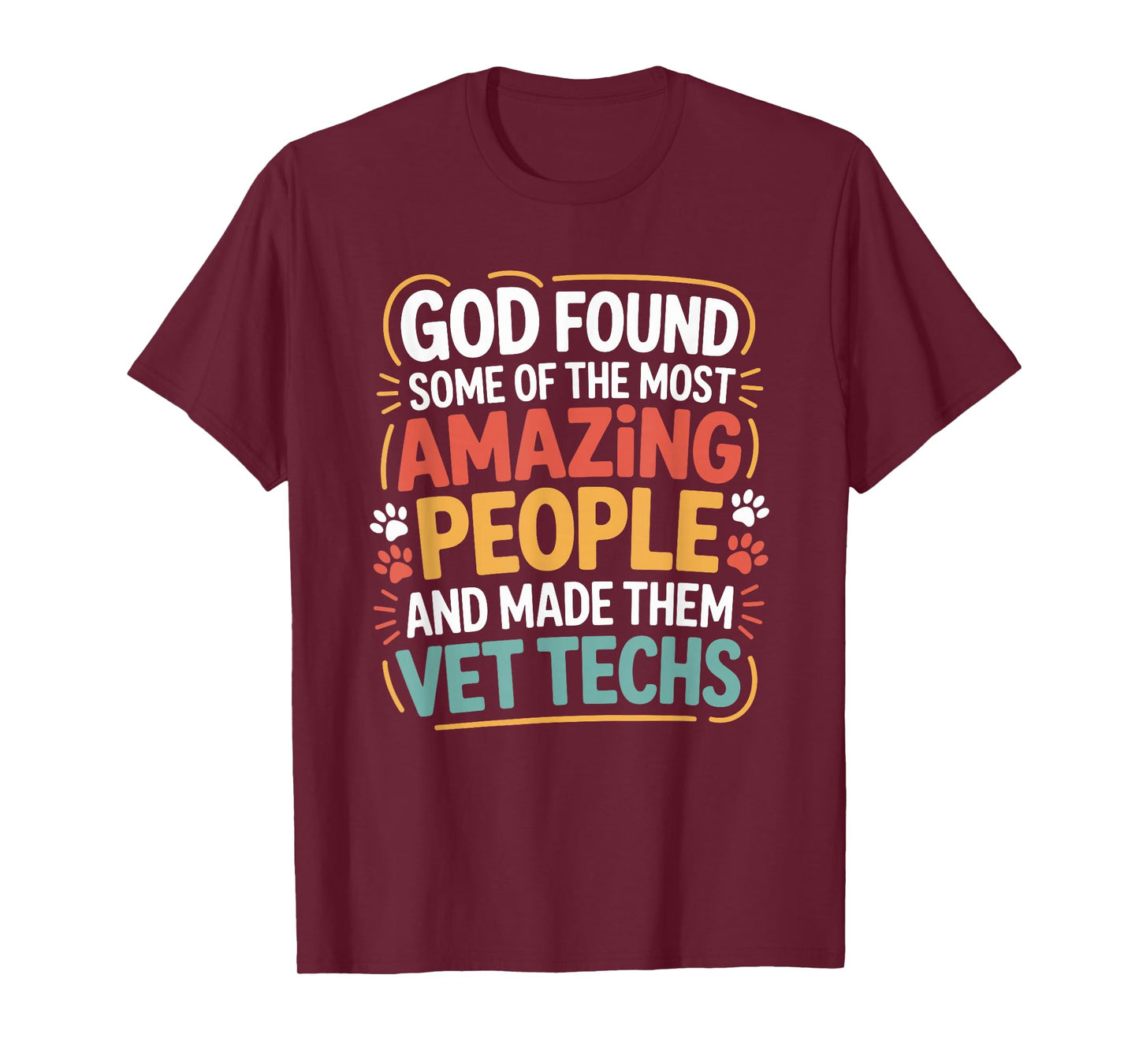 God Found Some of The Most Amazing People, Vet Technician T-Shirt