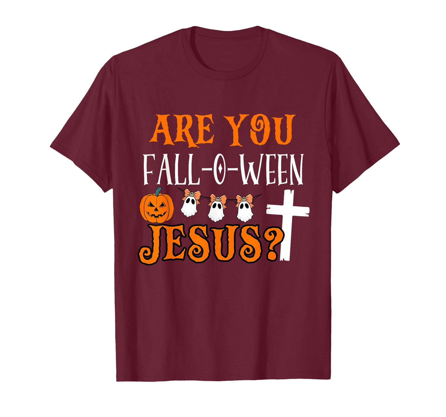 are You Fall O Ween Jesus Christian Halloween Faith Funny T-Shirt