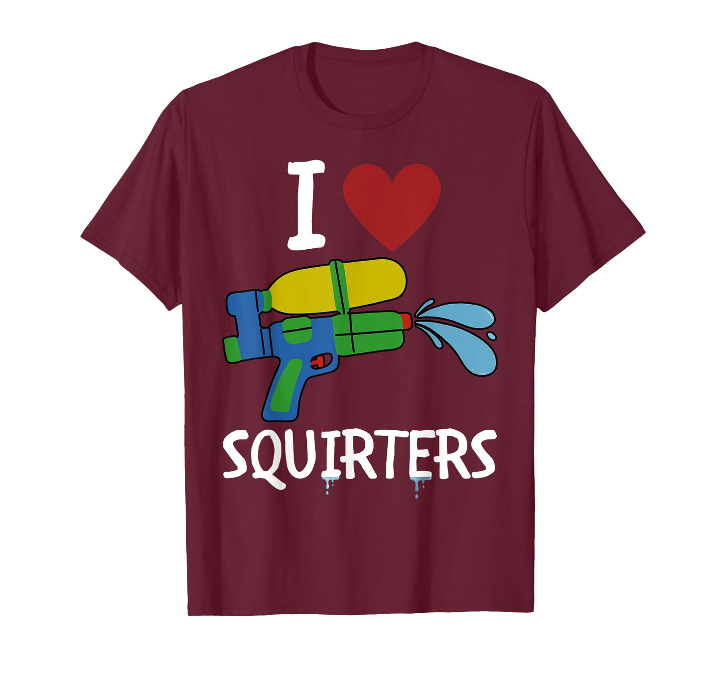 I Love Squirters Funny Squirt Guns I Heart Squirters T-Shirt