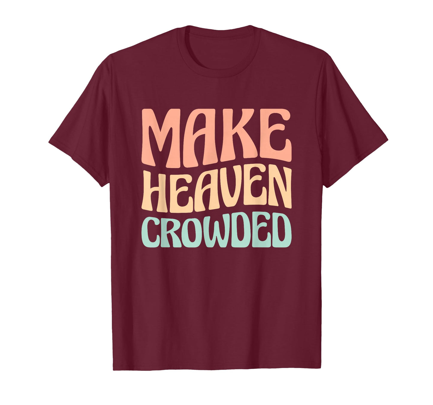 Make Heaven Crowded T-Shirt