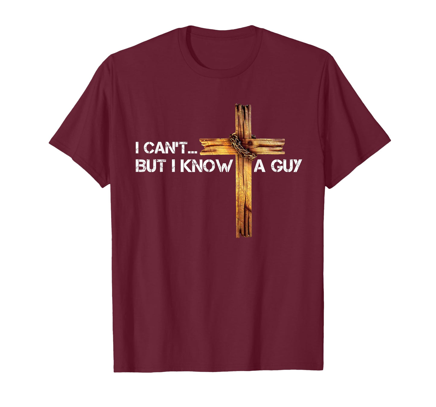 I Can't But I Know A Guy Jesus Cross Vintage Christian T-Shirt