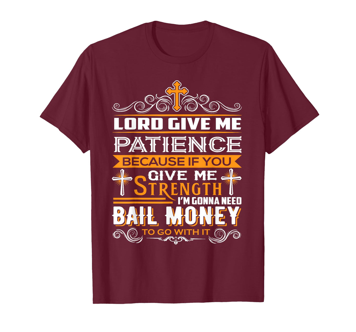 Lord Give Me Patience cause If You Give Me Strength T-Shirt