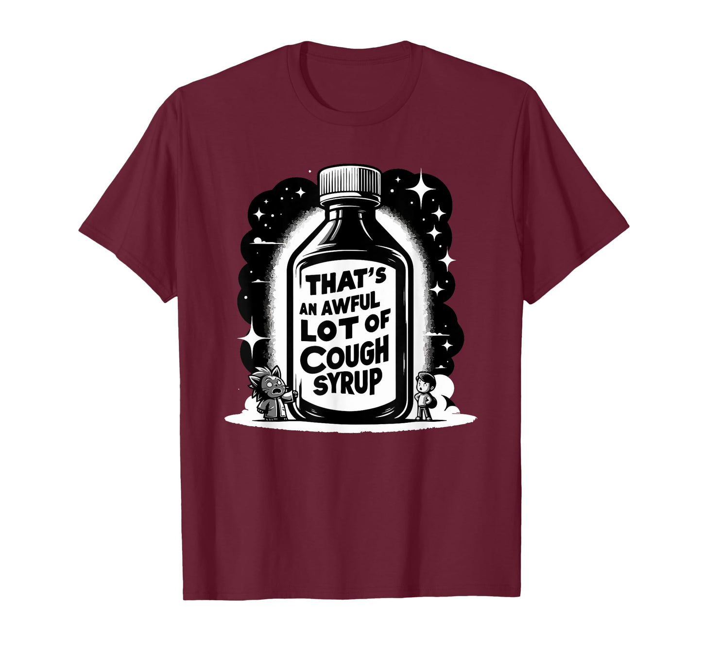 Awful Lot Cough Syrup Funny Sarcastic T-Shirt