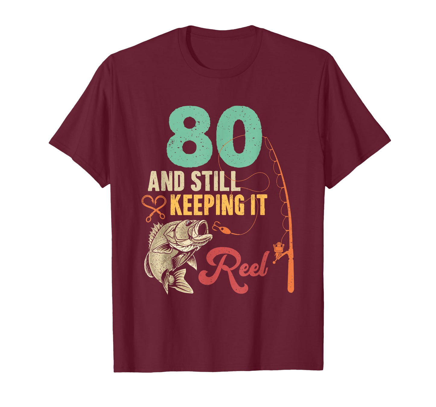 80 And Still Keeping It Reel Fishing 80th Birthday Fisherman T-Shirt