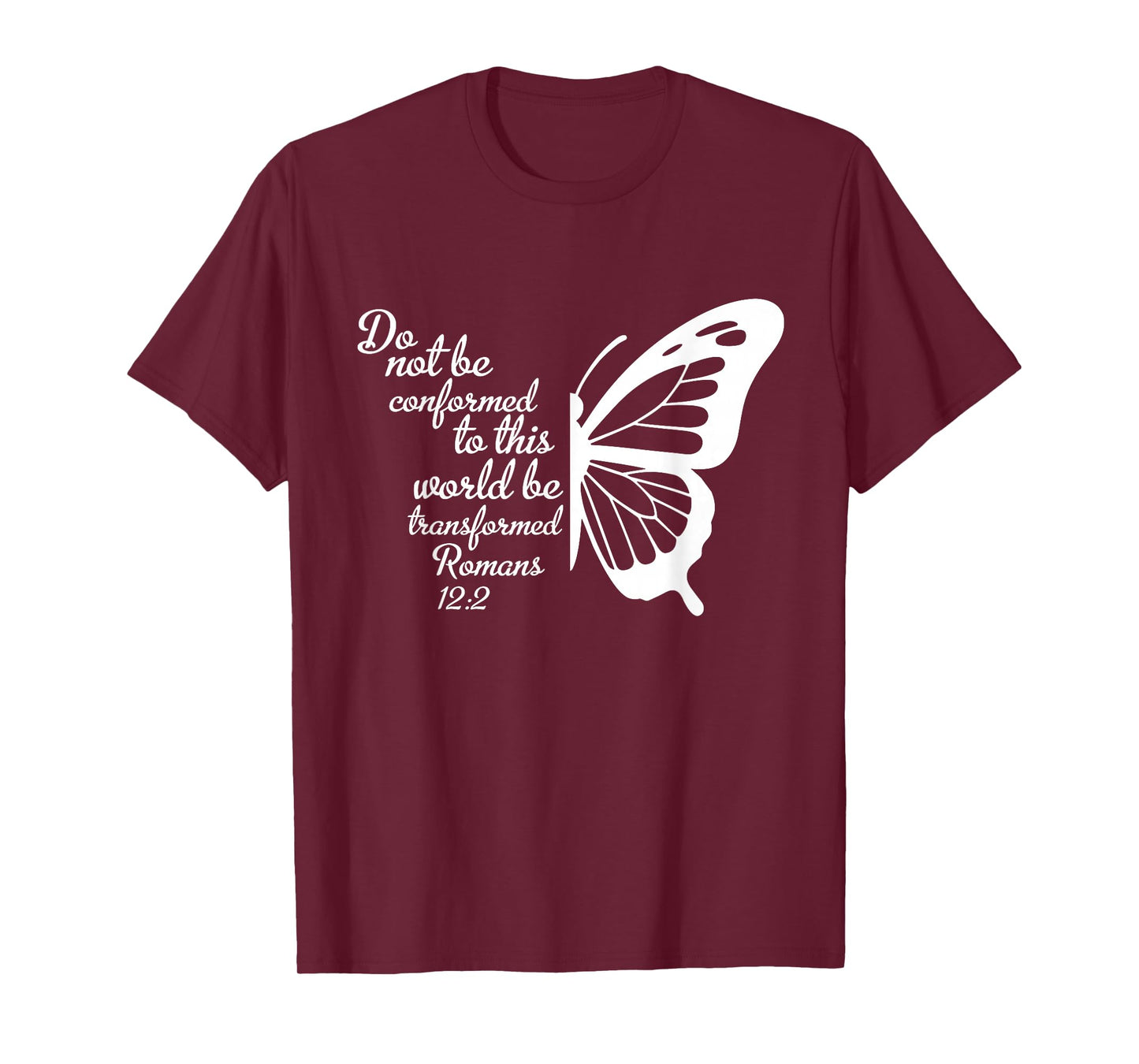 Do Not Be Conformed to This World Be Transformed Romans 12:2 T-Shirt