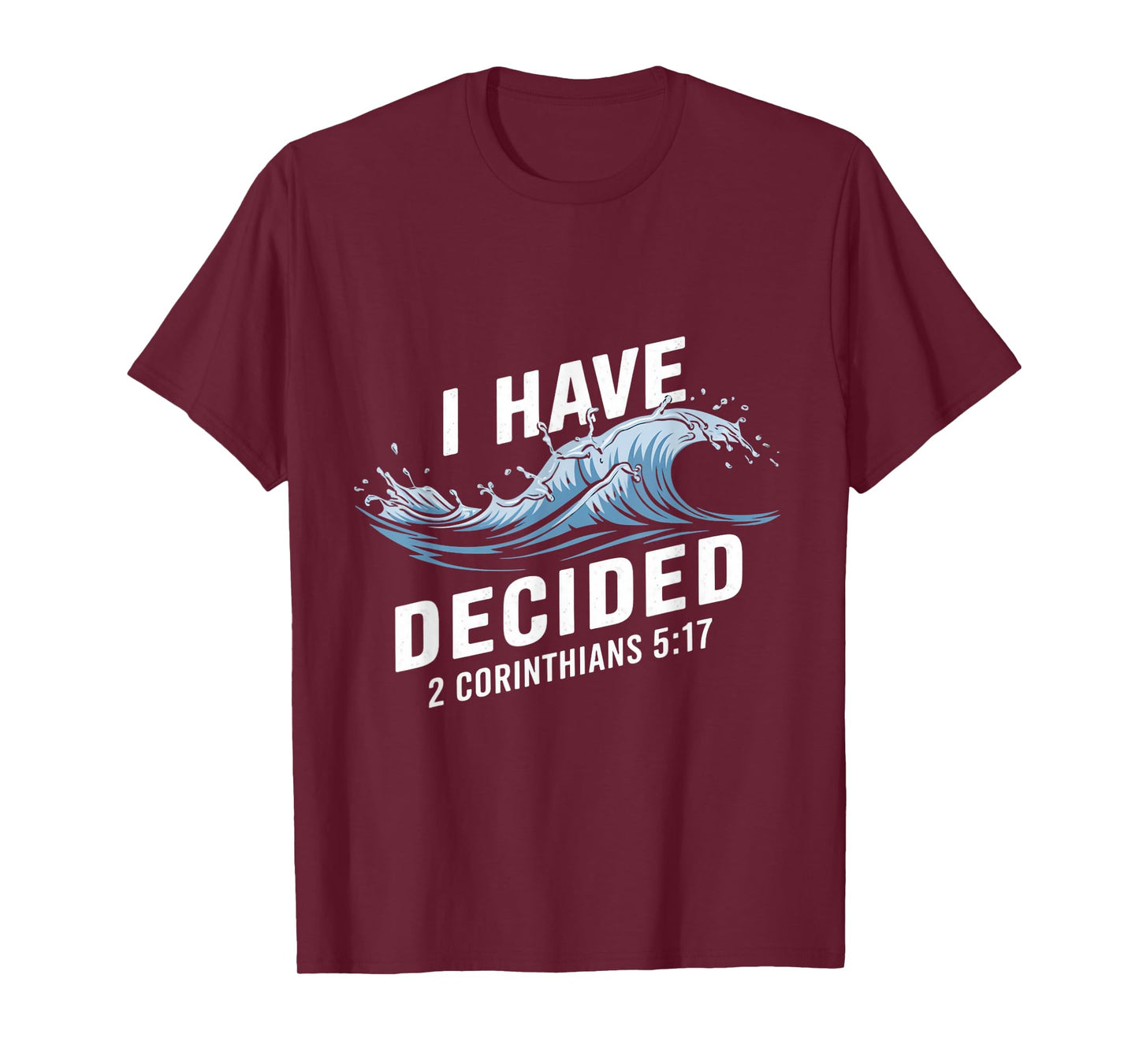 I Have Decided Water Baptism Bible Verse Christian Baptized T-Shirt