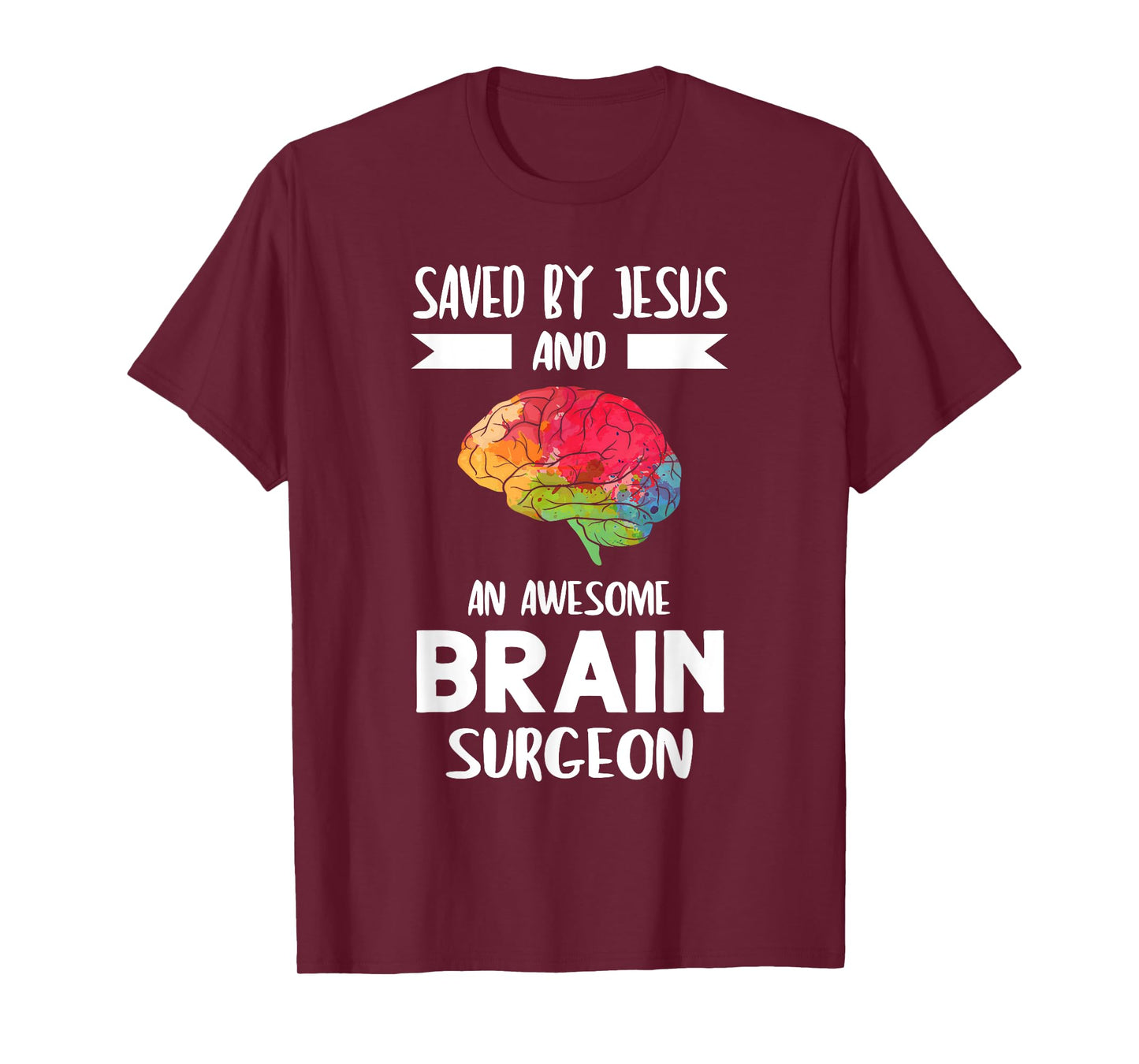 Saved by Jesus and Brain Surgeon Brain Surgery T-Shirt