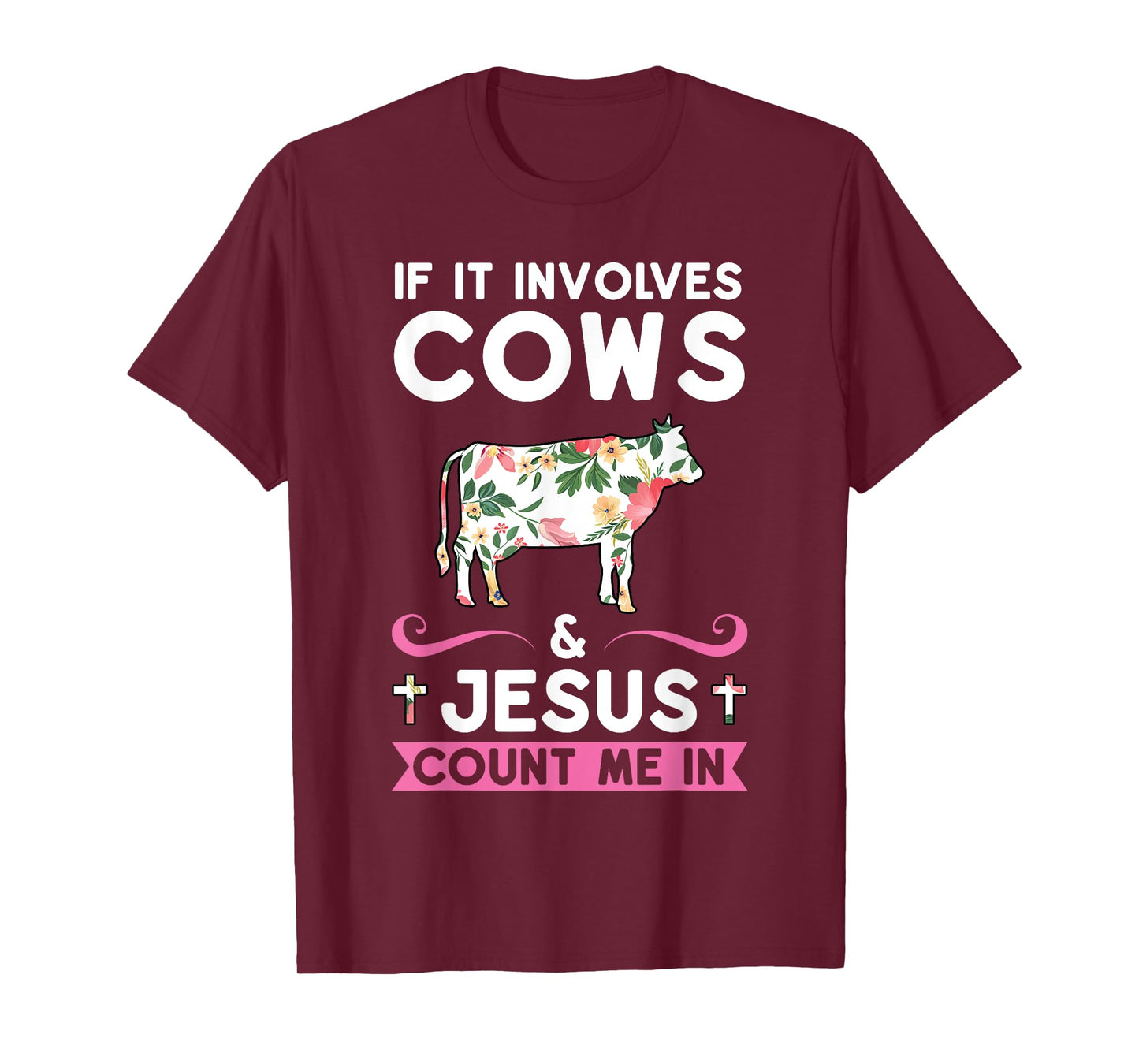 if it involves cows & jesus count me in cows T-Shirt