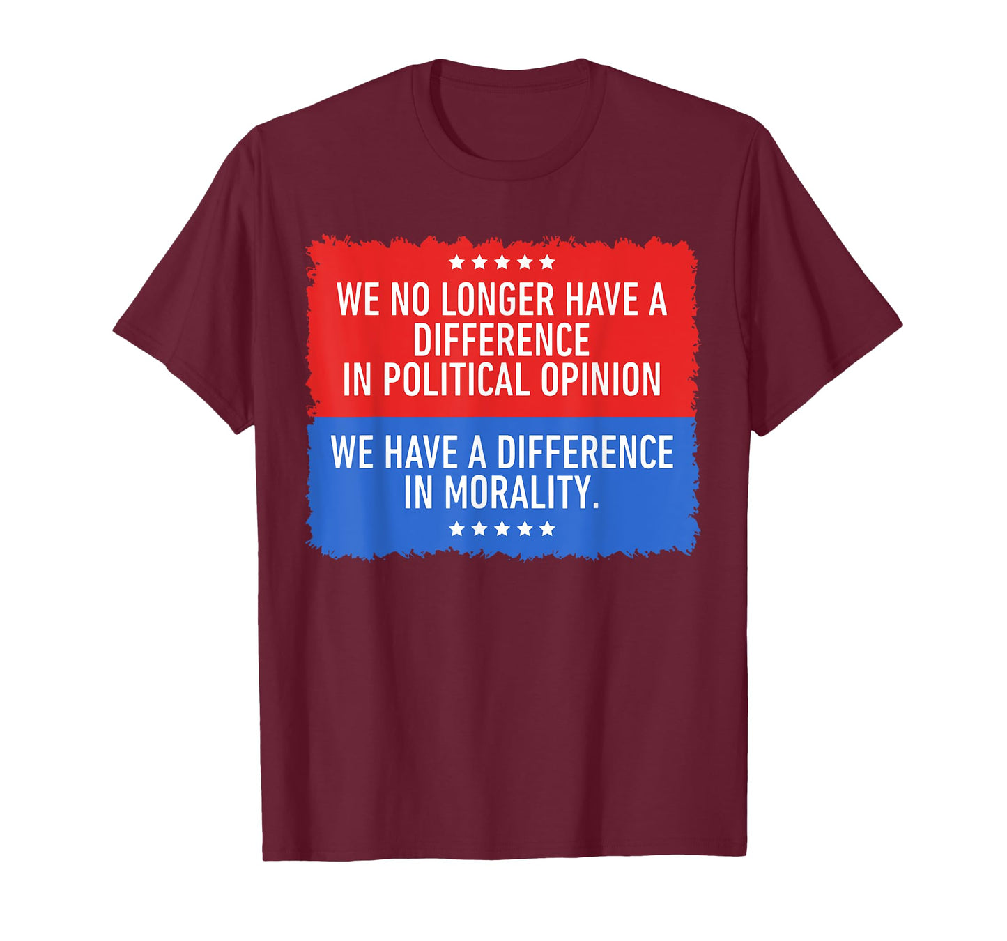 We No Longer Have A Difference in Political Opinion T-Shirt