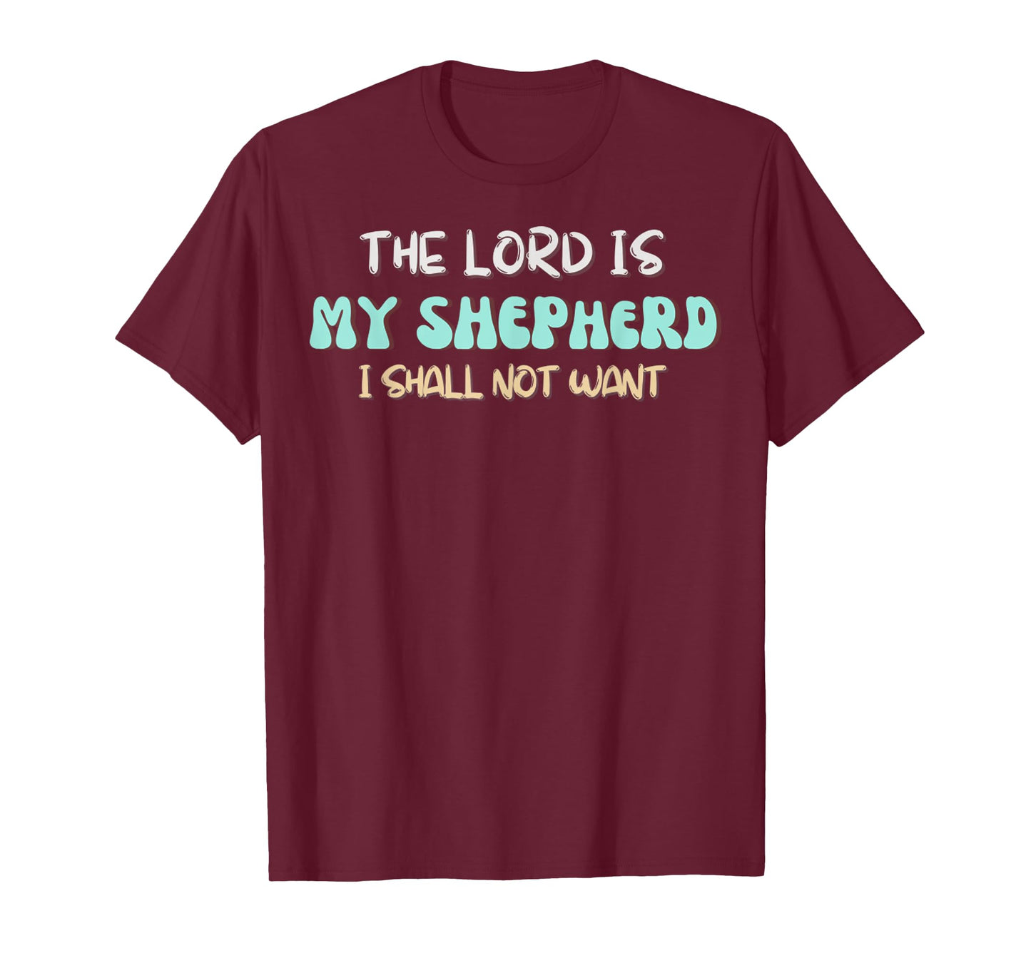 The LORD Is My Shepherd, I Shall Not Want Religious Quote T-Shirt