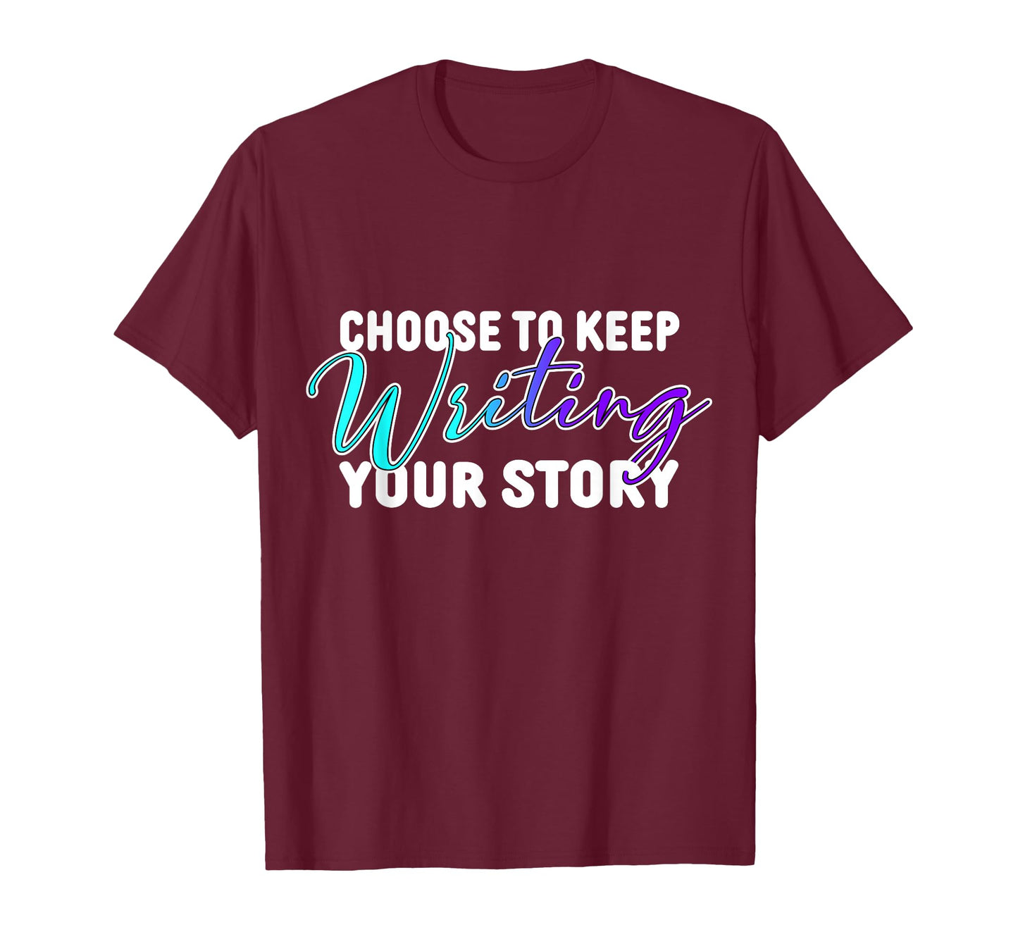 Funny Choose to Keep Writing Your Story Funny Quote T-Shirt