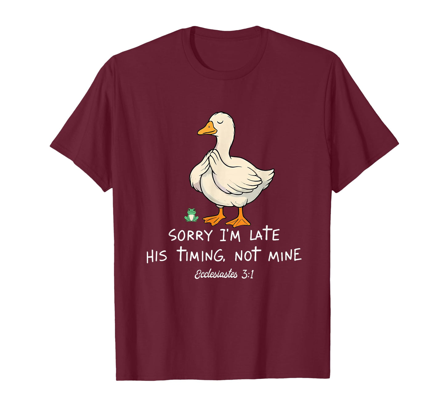 Sorry I'm Late His Timing Not Mine Funny Christian Goose T-Shirt