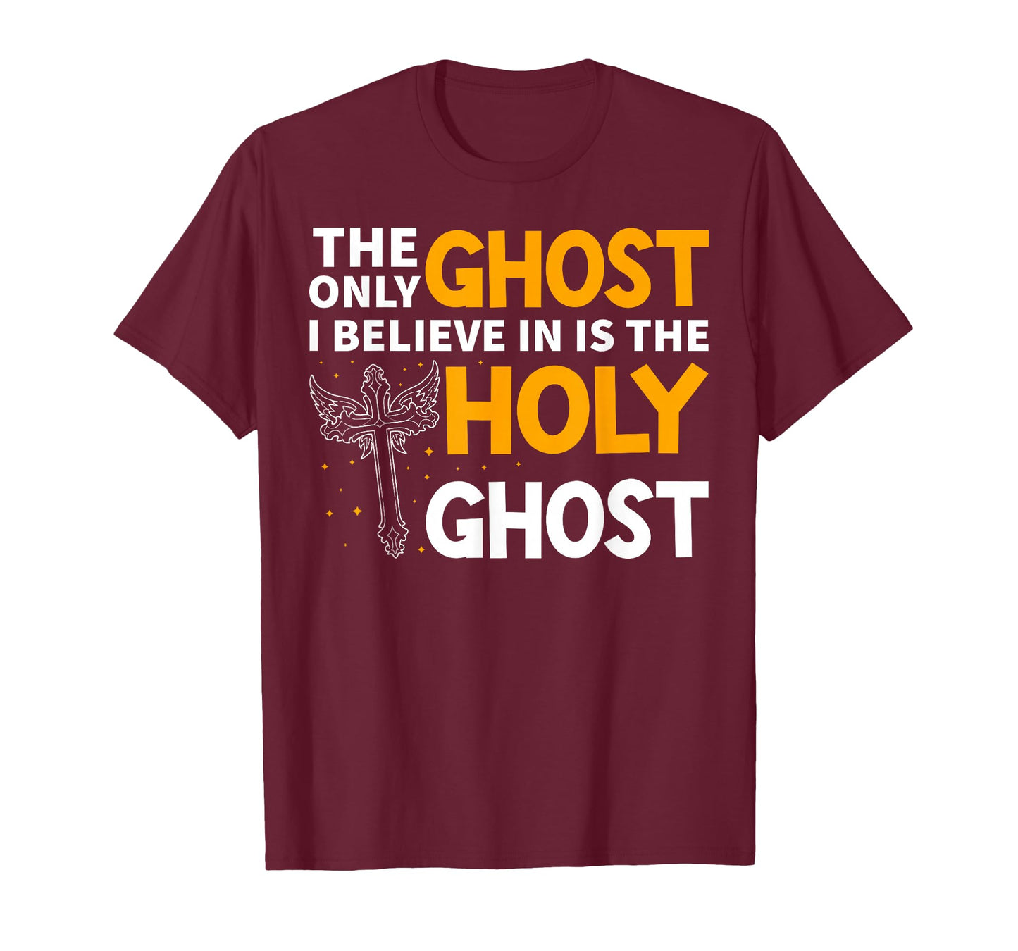 The Only Ghost I Believe In Is The Holy Ghost Christian T-Shirt