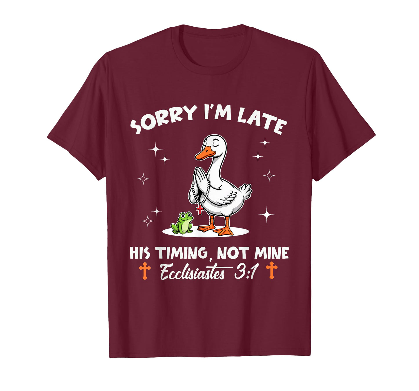 Sorry I'm Late His Timing Not Mine Funny Christian Goose T-Shirt