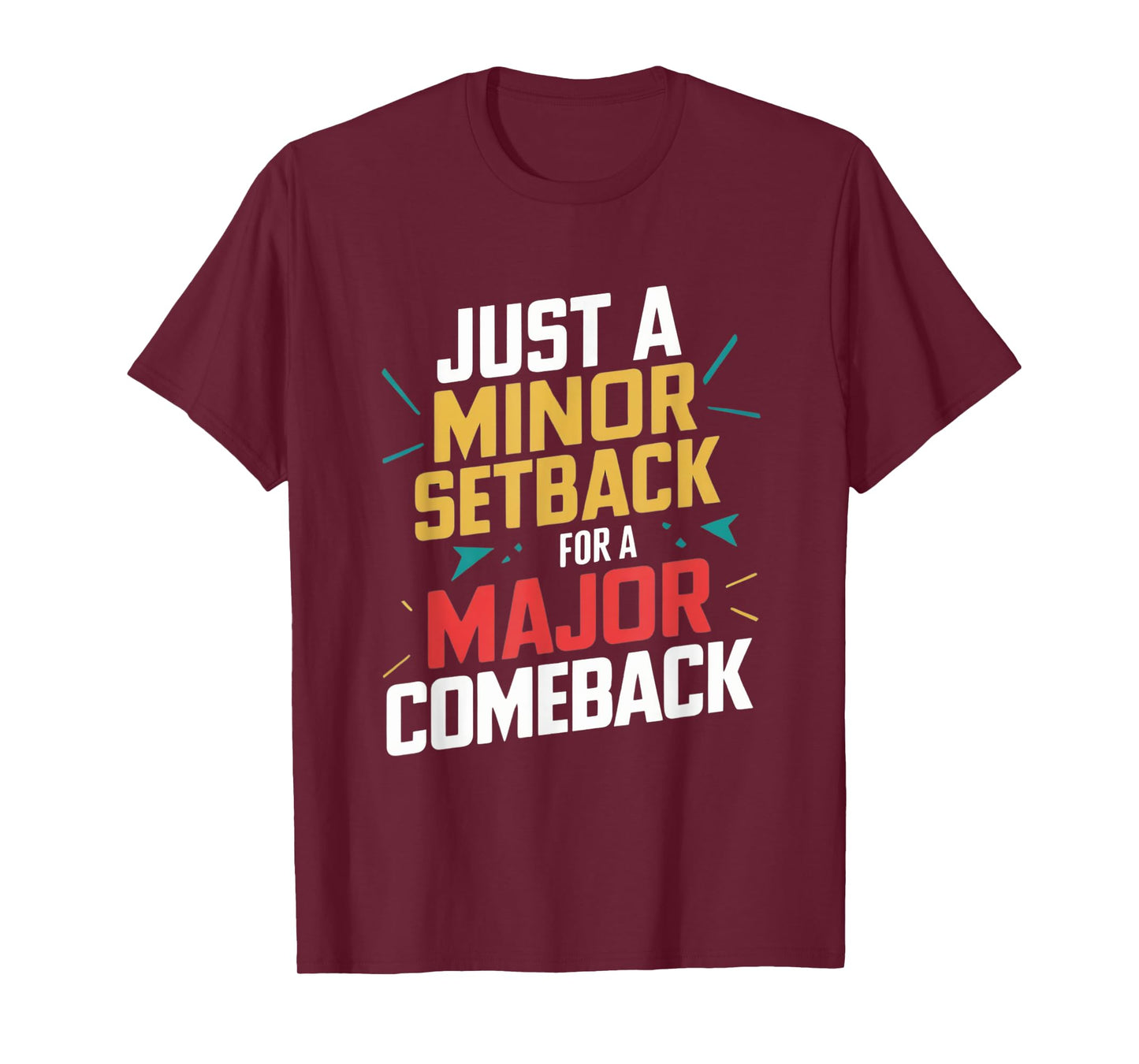 Motivational Quote Just a Minor Setback for a Major Comeback T-Shirt