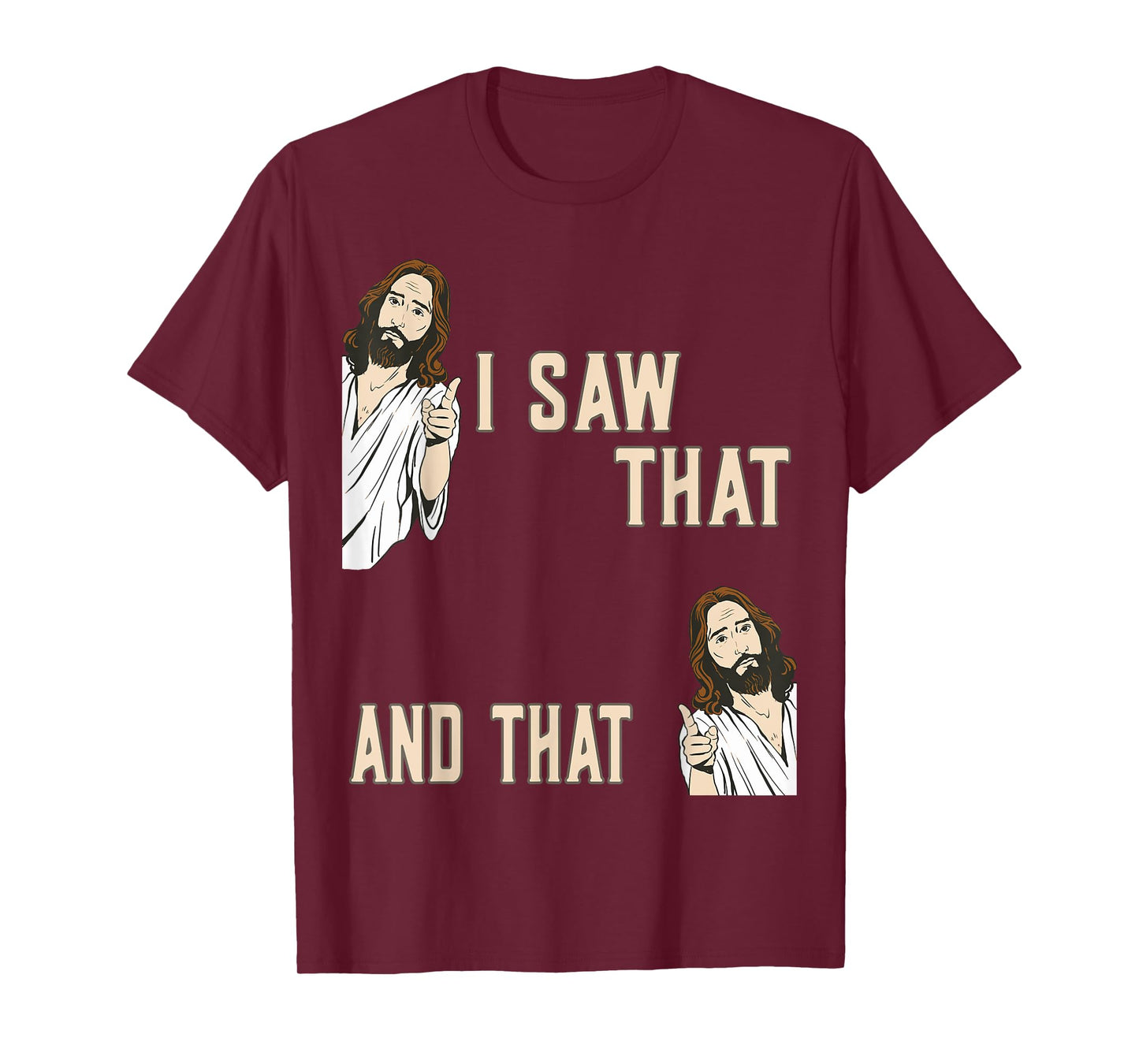 Funny Christian Quote Jesus Christ Meme I Saw That And That T-Shirt