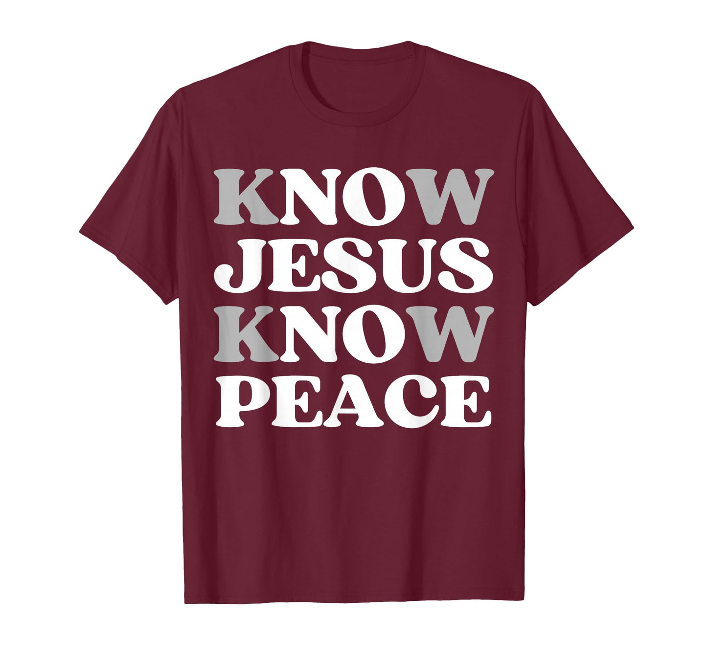 Know Jesus Know Peace Spiritual Faith in Christ Quote T-Shirt