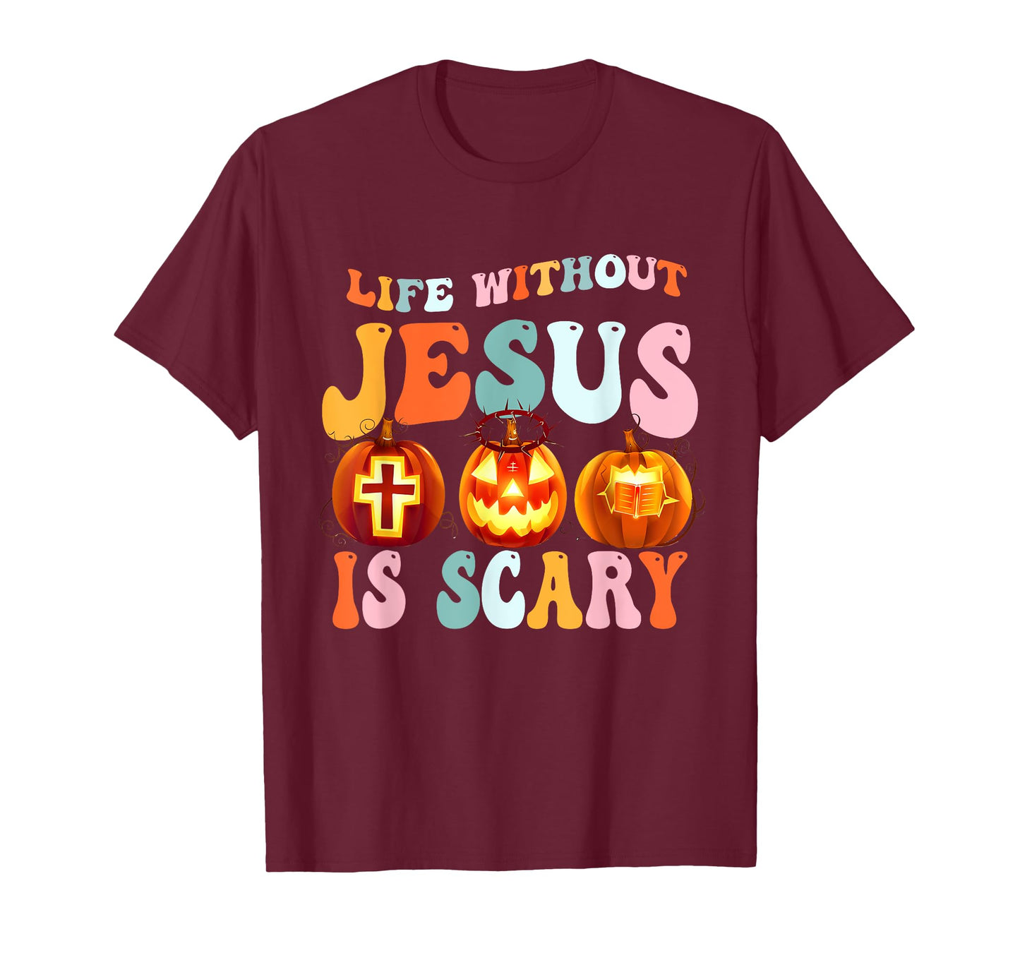 Life is Scary Without Jesus - Christian Faith Halloween T-Shirt