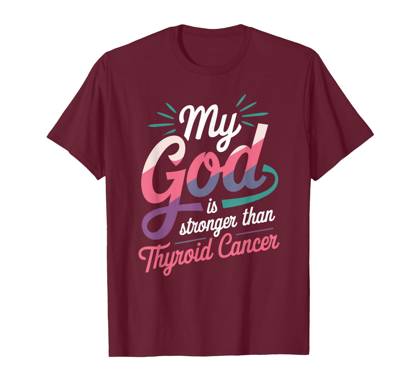 My God Is Stronger Than Thyroid Cancer Funny Saying Warrior T-Shirt
