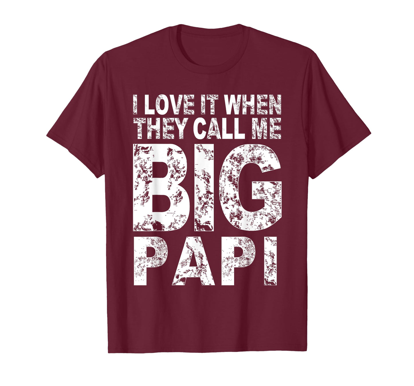 I Love It When They Call Me Big PAPI Shirt Funny Fathers Day T-Shirt
