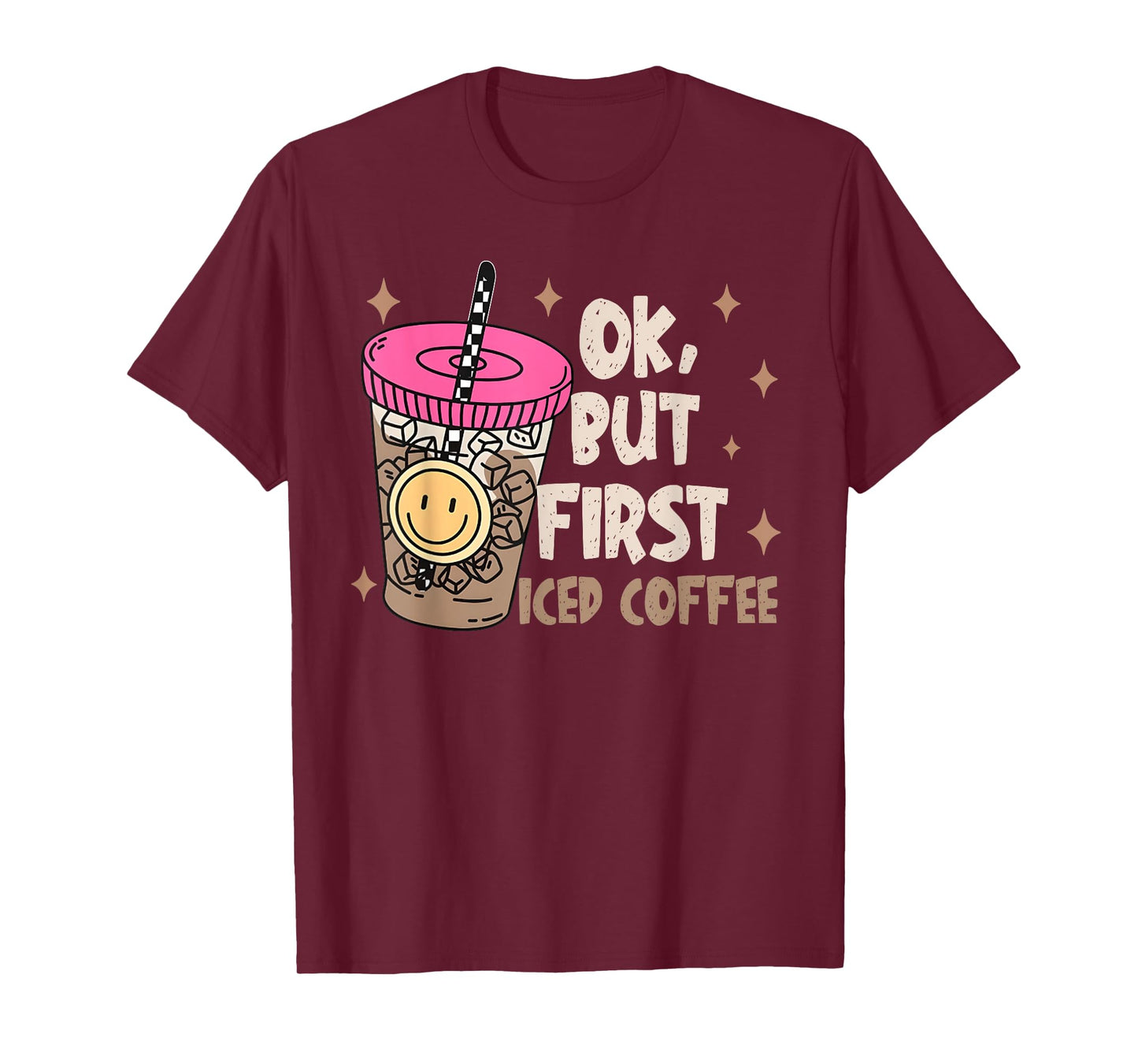 OK, But First Iced Coffee Funny Coffee Lover Quote Men Women T-Shirt