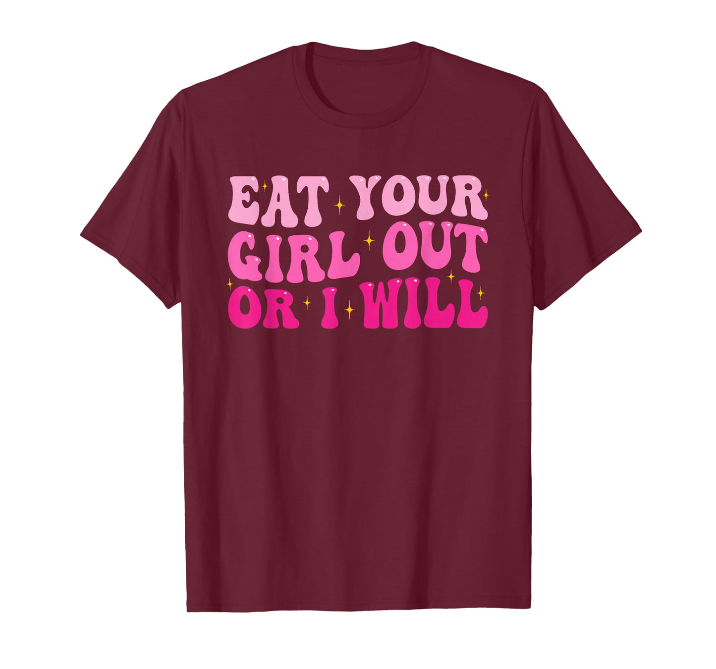 Groovy Eat Your Girl Out Or I Will Funny Pride Saying T-Shirt