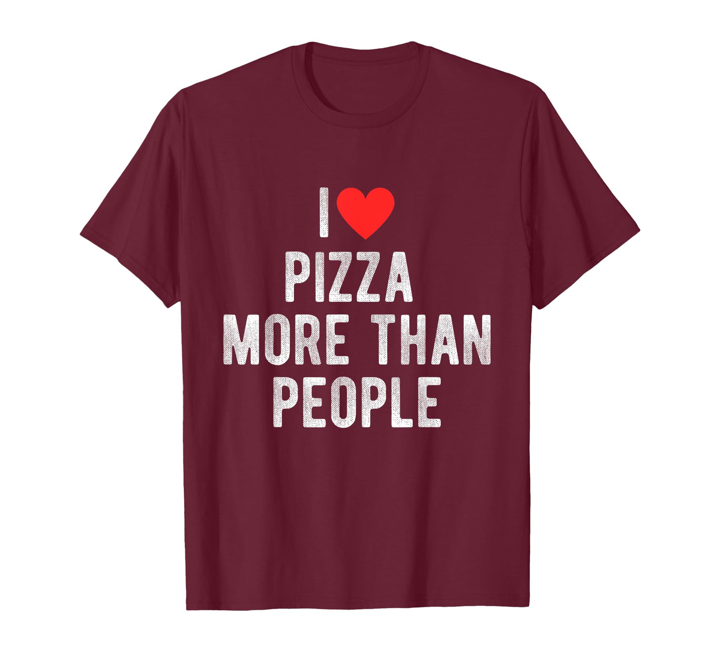 I Love Pizza More Than People Funny Humor Quote T-Shirt
