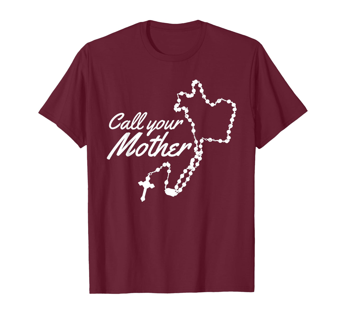 Call your Mother Mary Rosary T-Shirt
