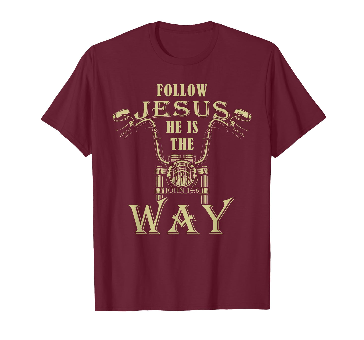 Follow Jesus He is the Way Christian Motorcycle Gospel Biker T-Shirt