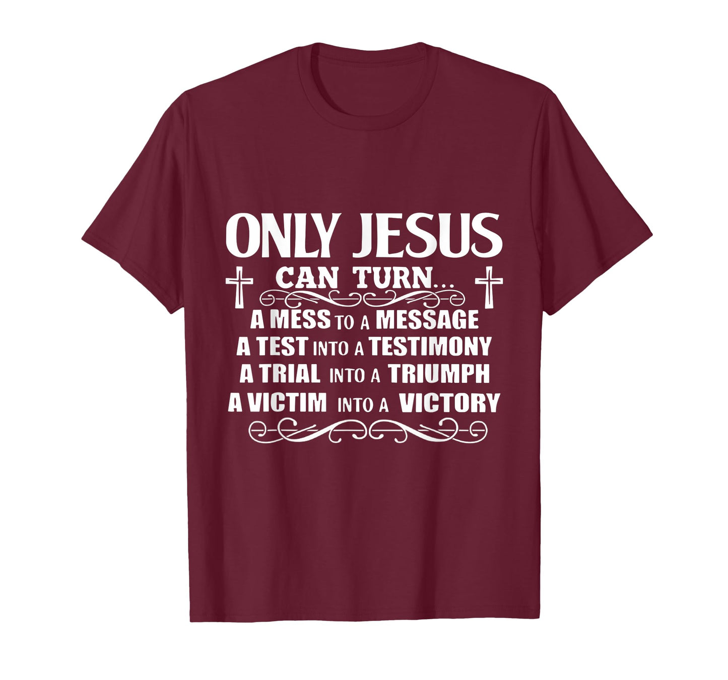 Only Jesus Can Turn A Mess To A Message Test Into Testimony T-Shirt