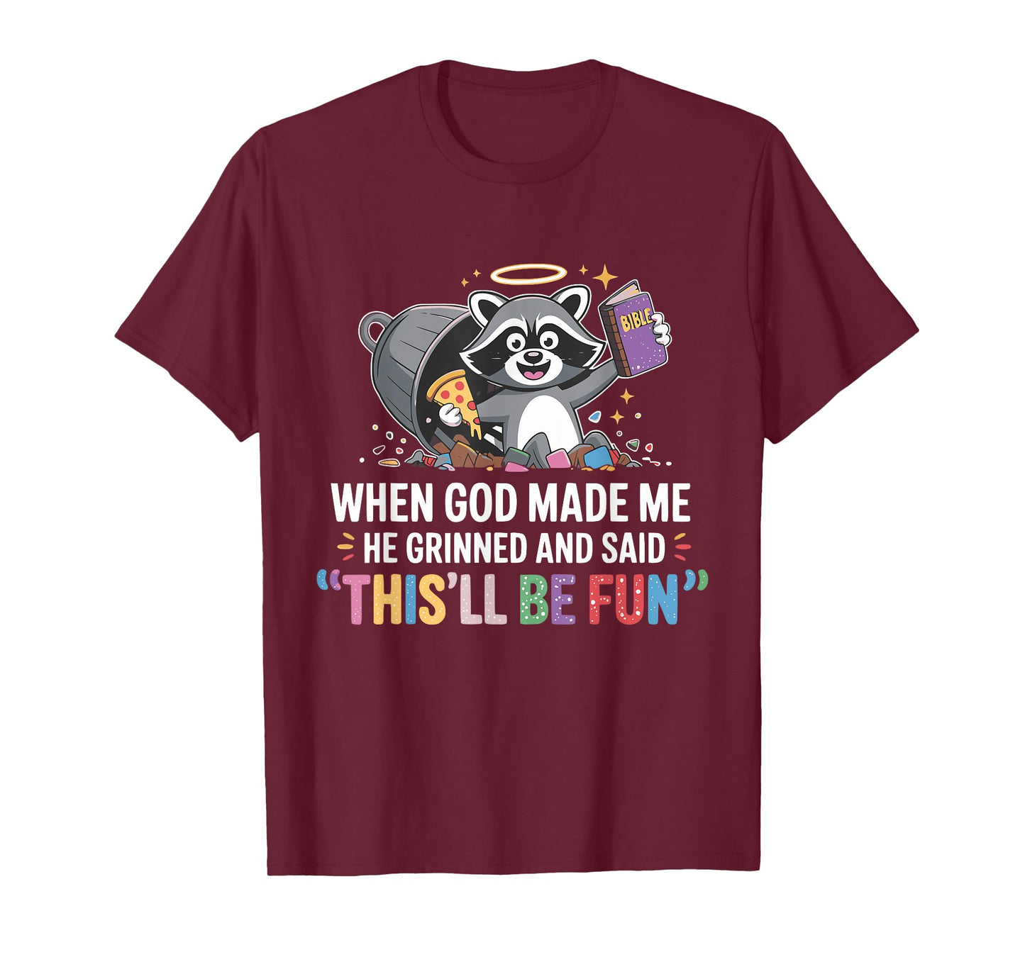 When God Made Me He Grinned and Said Funny Raccoon Mom Core T-Shirt