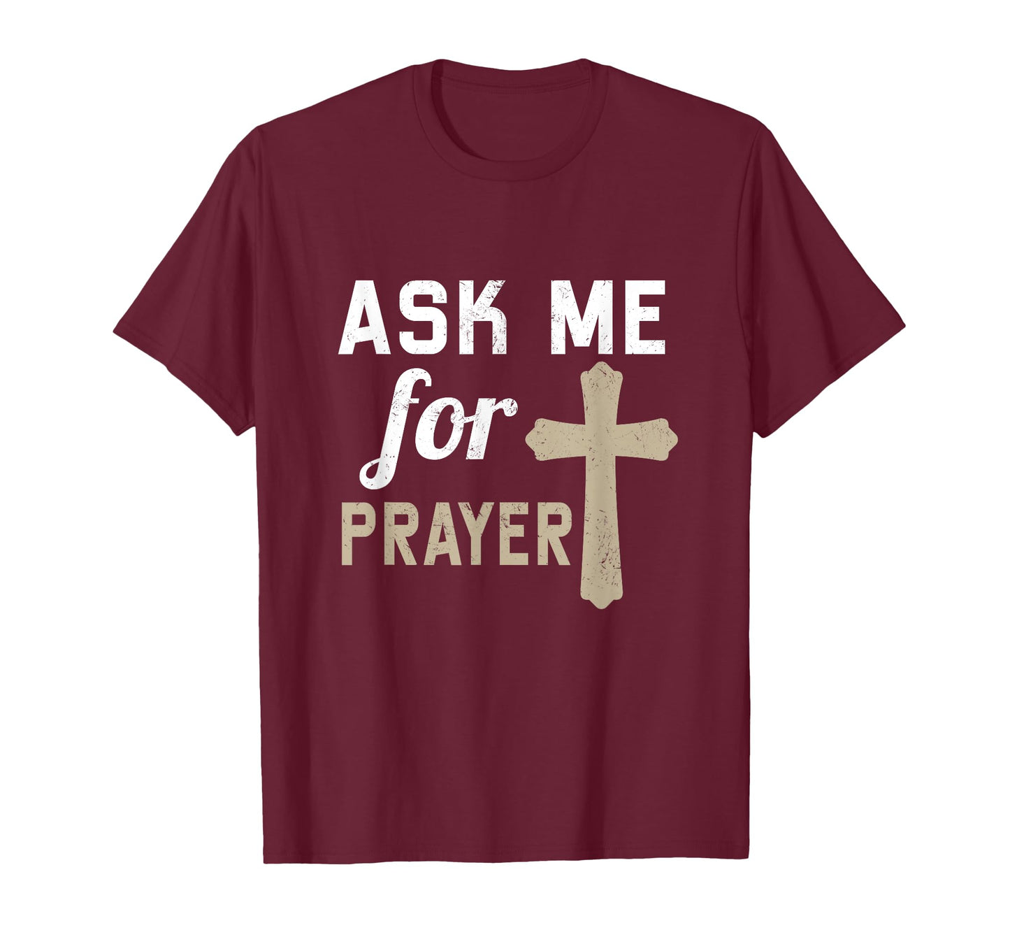 Ask Me for the Prayer Christian Religious T-Shirt