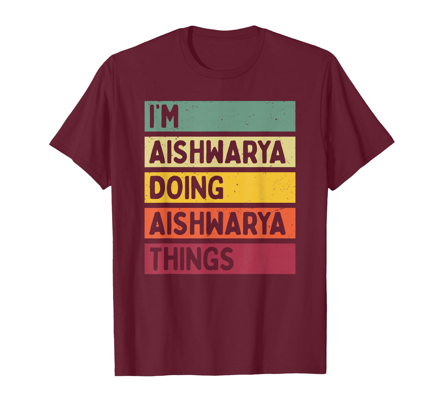 I'm Aishwarya Doing Aishwarya Things Funny Personalized T-Shirt