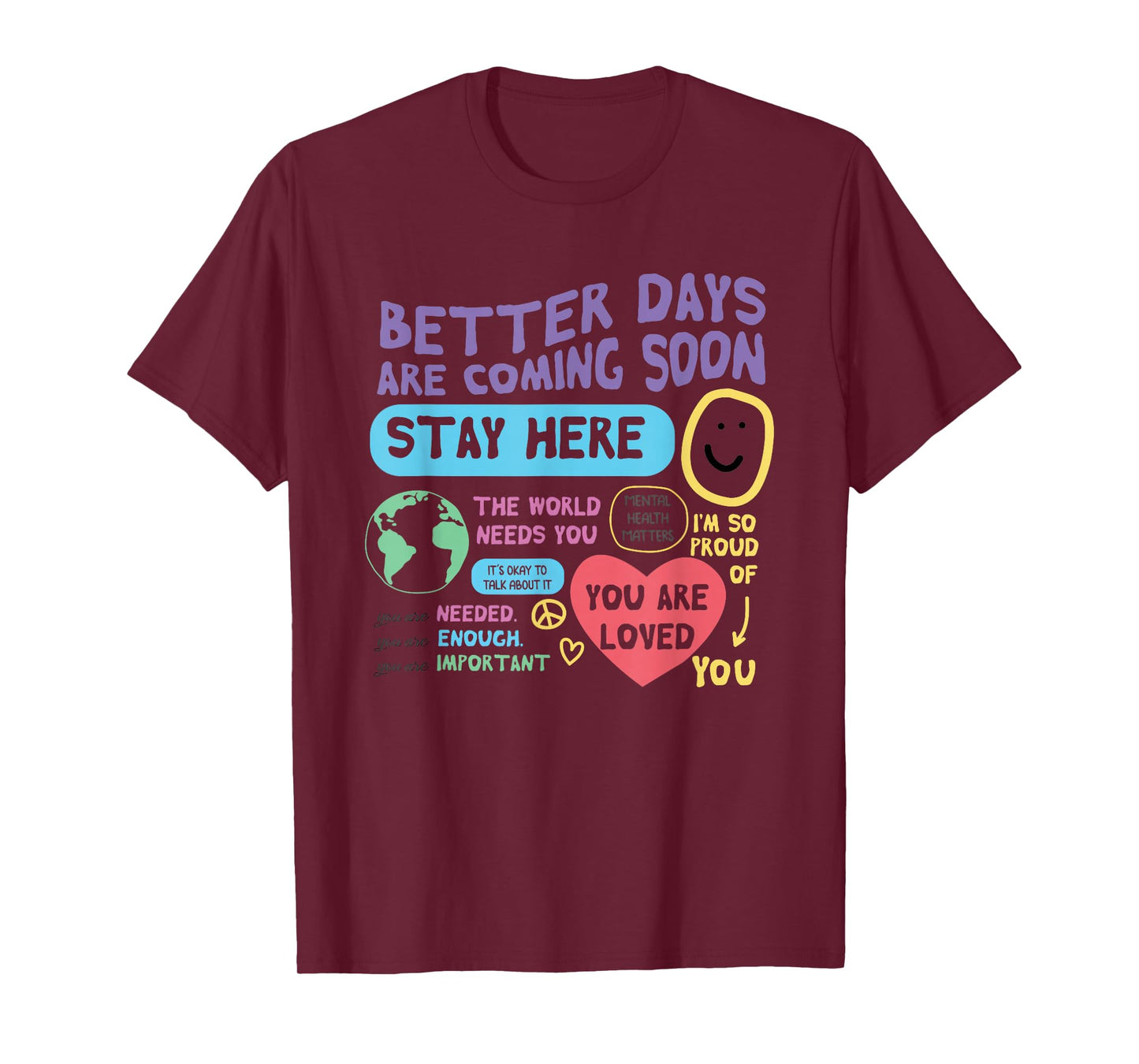 Happiness Project Better Days Are Coming Soon Stay Here T-Shirt