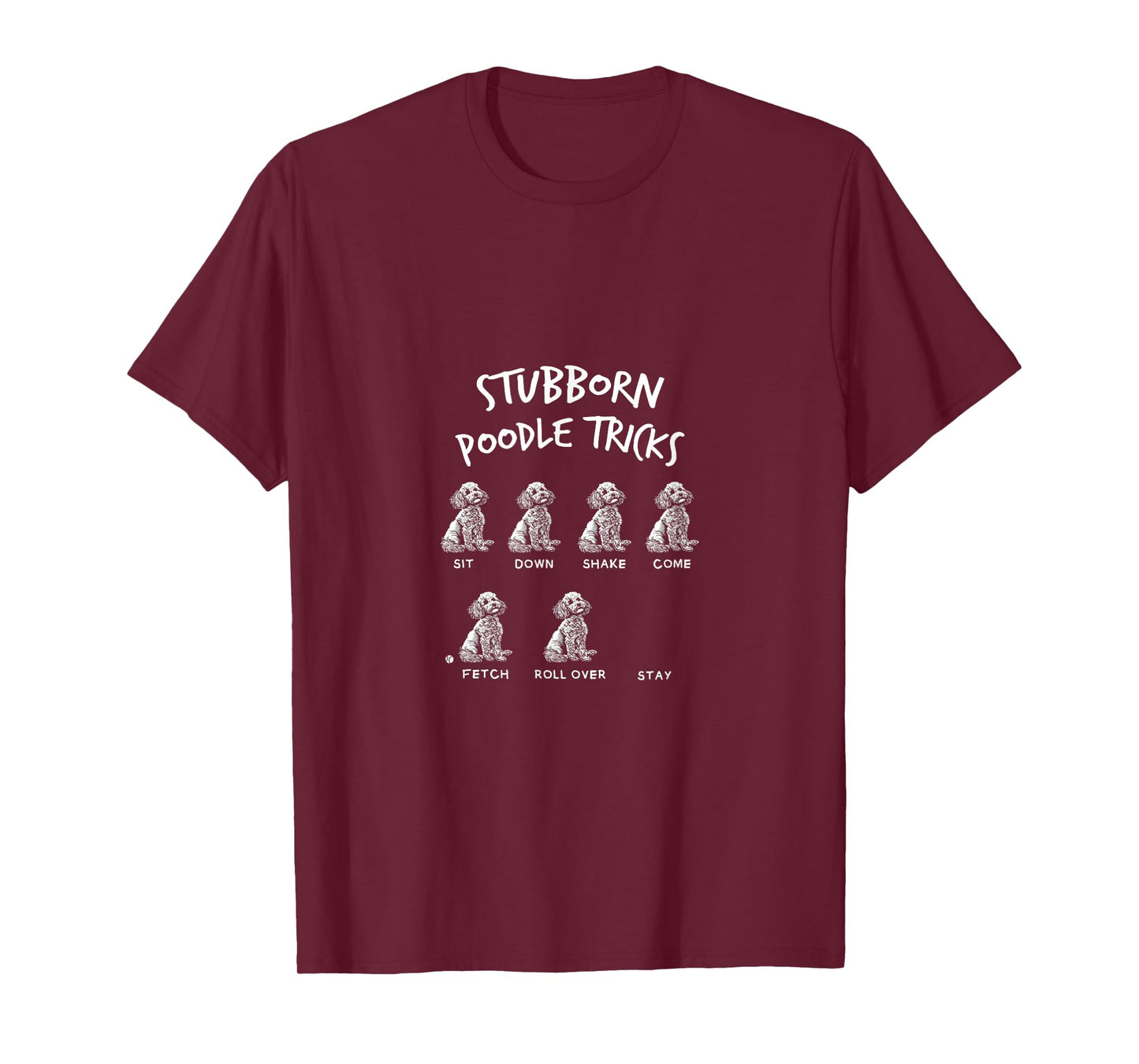 Dogs Puppies Fan Stubborn Poodle Tricks Funny Quote Joke T-Shirt