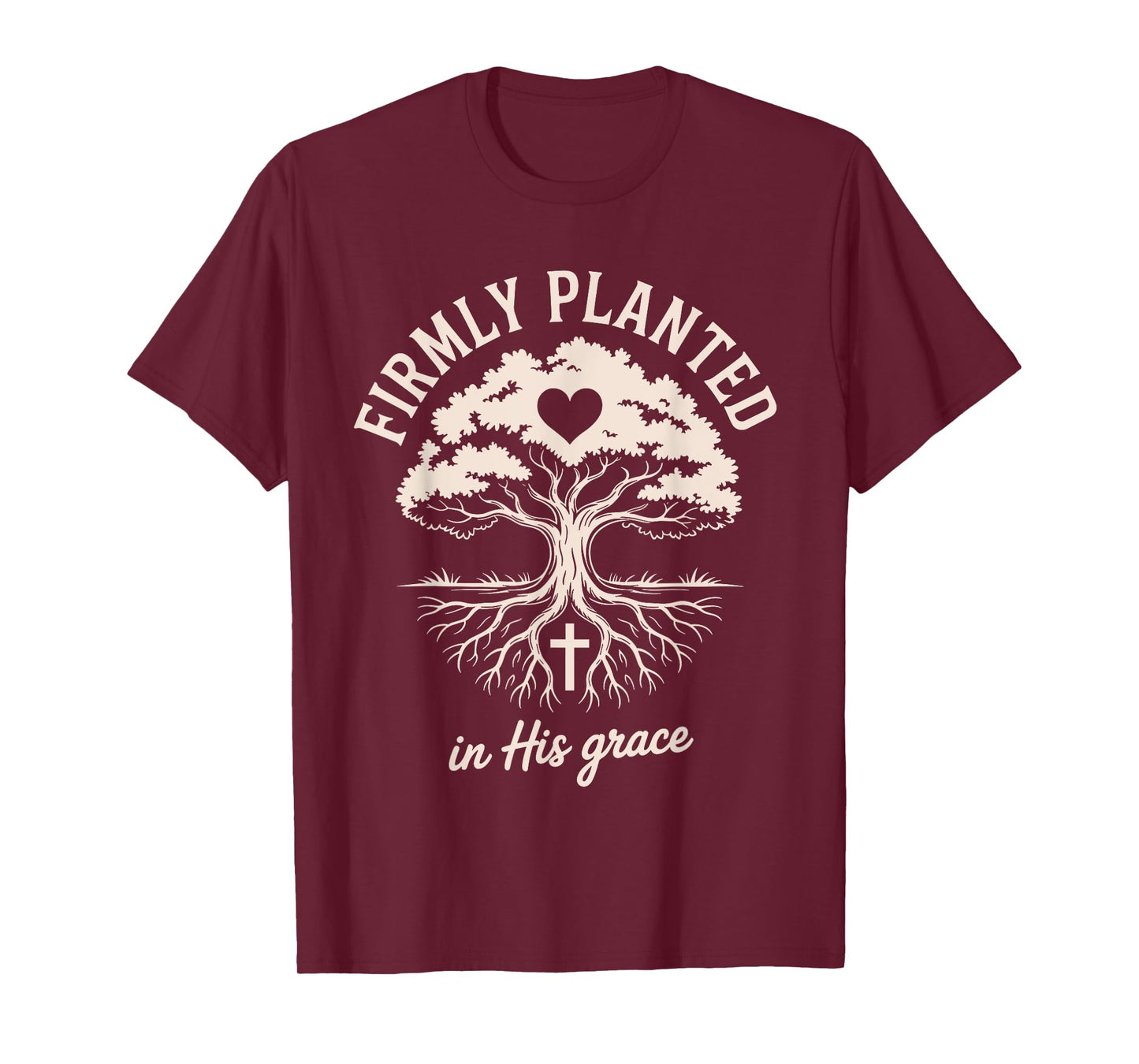 Firmly Planted in His Grace Christian Faith Inspirational T-Shirt