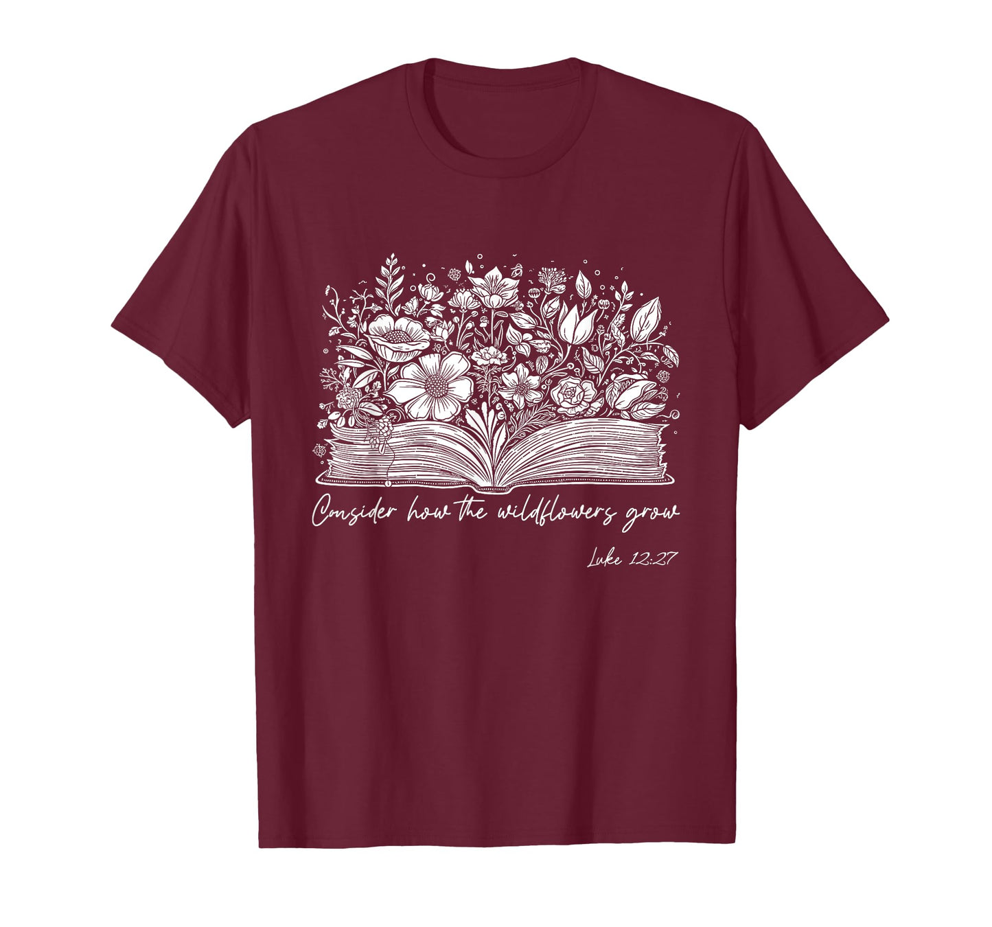 Consider How the Wildflowers Grow Luke 12:27 Christian Gift T-Shirt