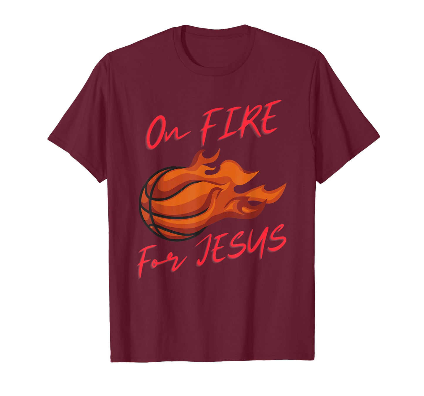 On Fire For Jesus Quote, Basketball Lovers, People Of Faith T-Shirt