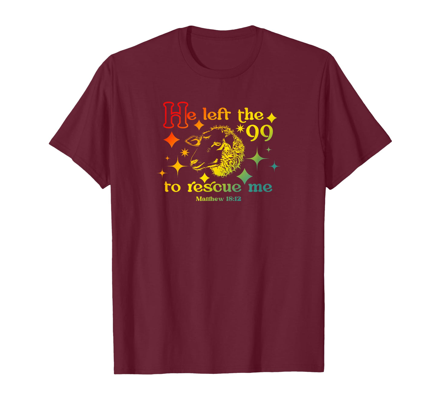 He Left The 99 to Rescue Me Matthew 18:12 Christian Faith T-Shirt