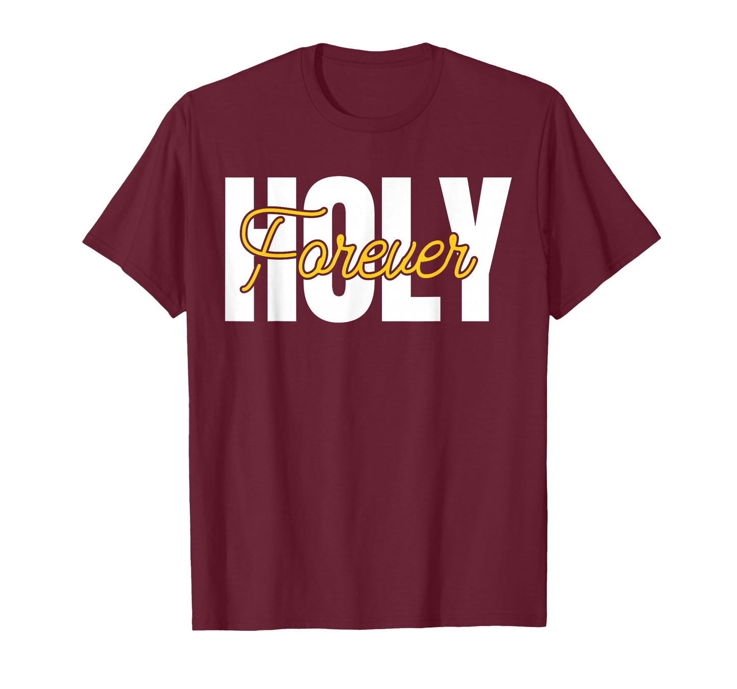 Holy Forever Christian Men Women Apparel Gifts for Believers T-Shirt