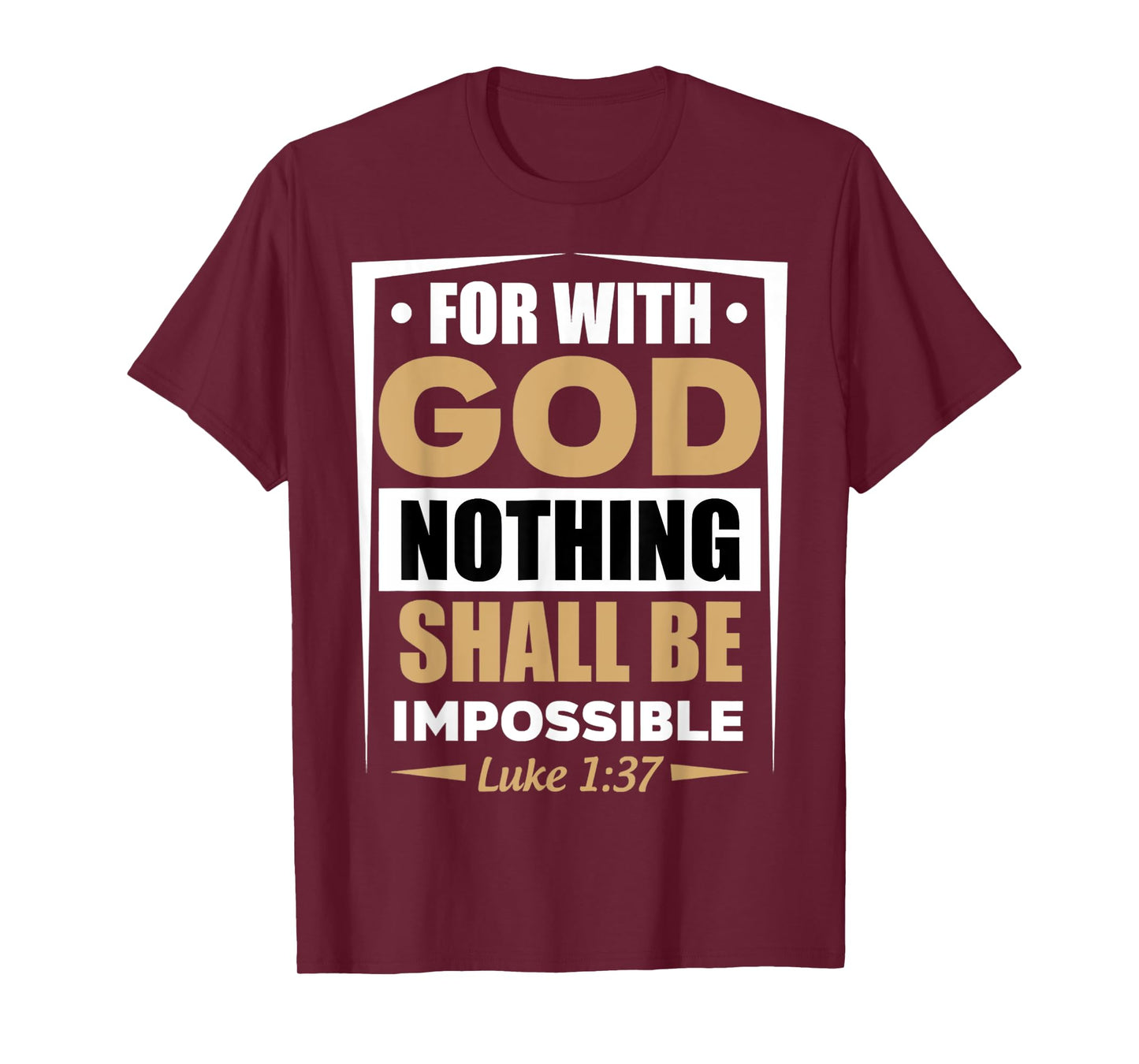 Funny for with God Nothing Shall Be Impossible Design T-Shirt