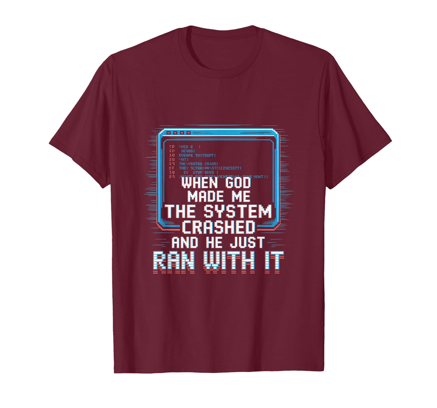 When God Made Me System Crashed Witty Code T-Shirt