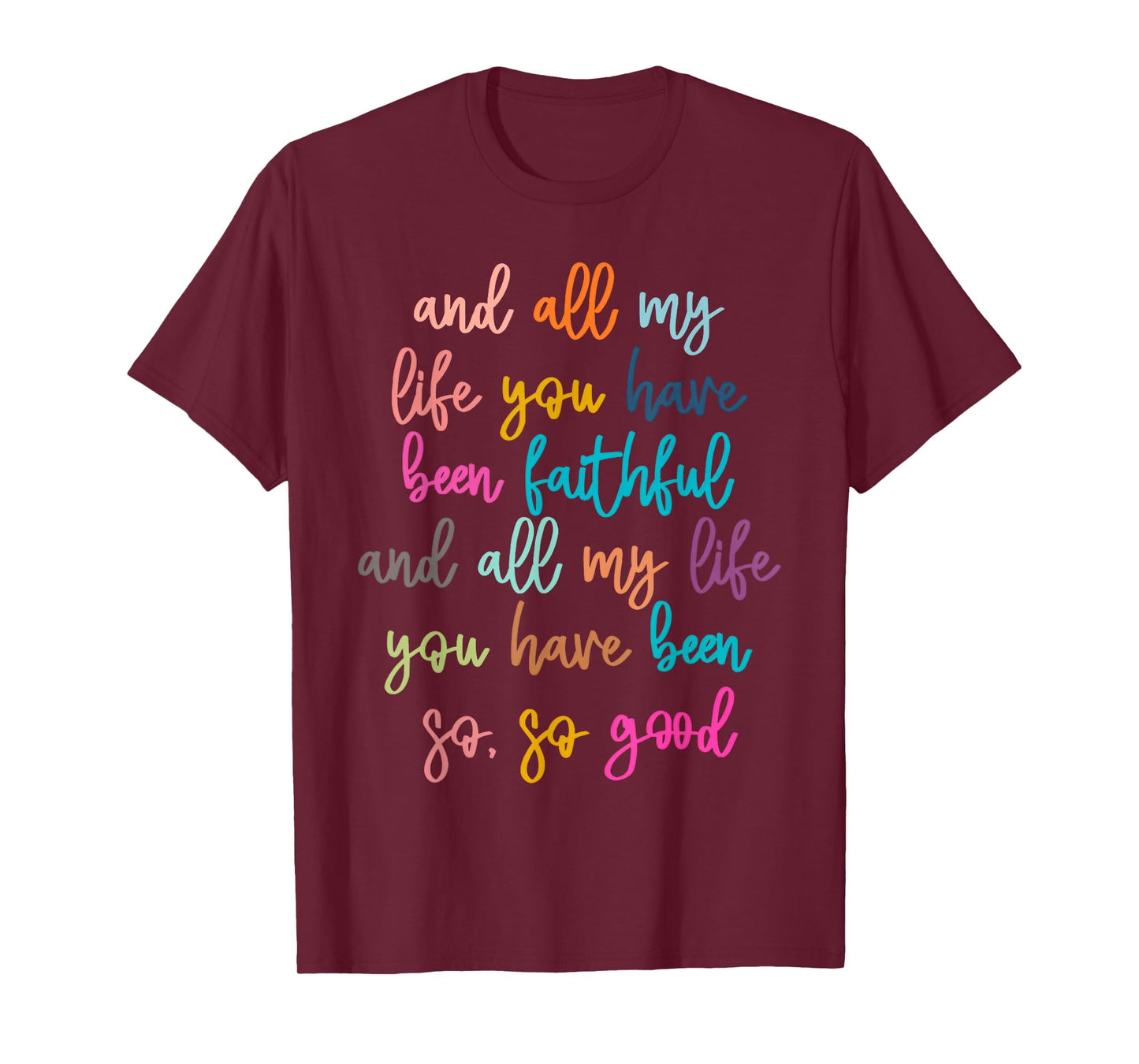 All My Life You Have Been Faithful Christian Bible Verse T-Shirt