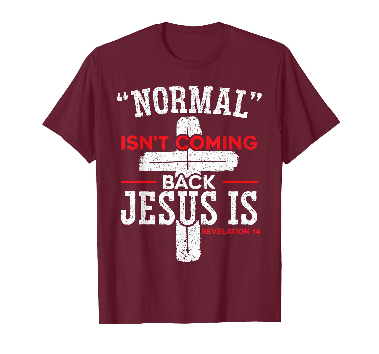 Normal Isn't Coming Back Jesus Is Revelation 14 Christian T-Shirt