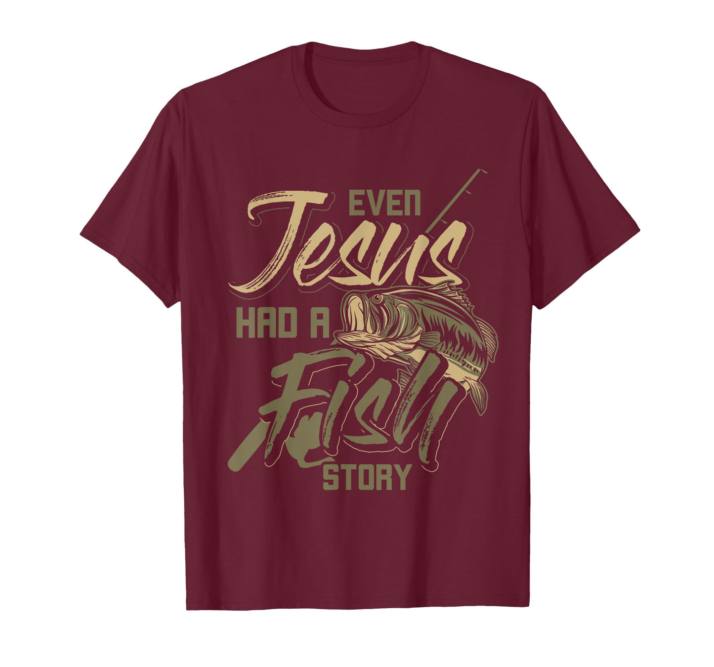 Even Jesus Had A Fish Story Jesus T-Shirt
