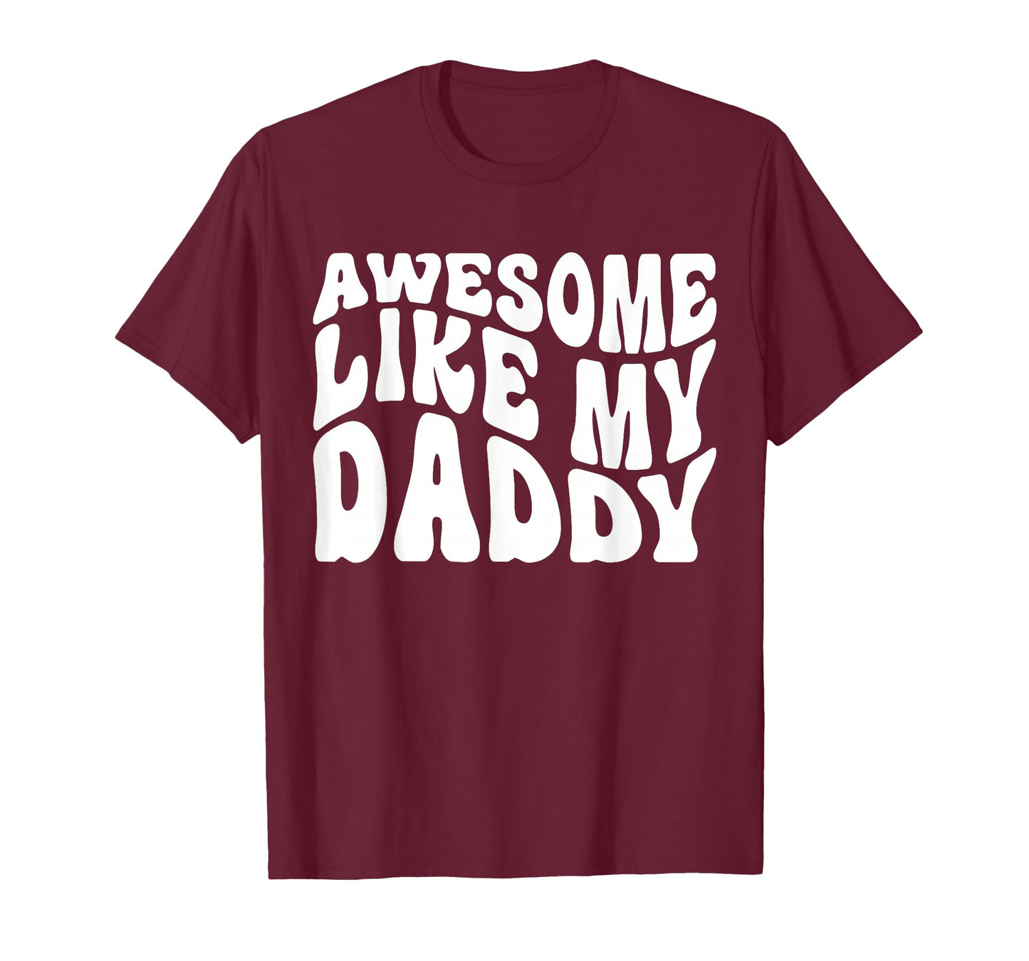 Awesome Like My Daddy Shirt Matching Family Fathers Day T-Shirt