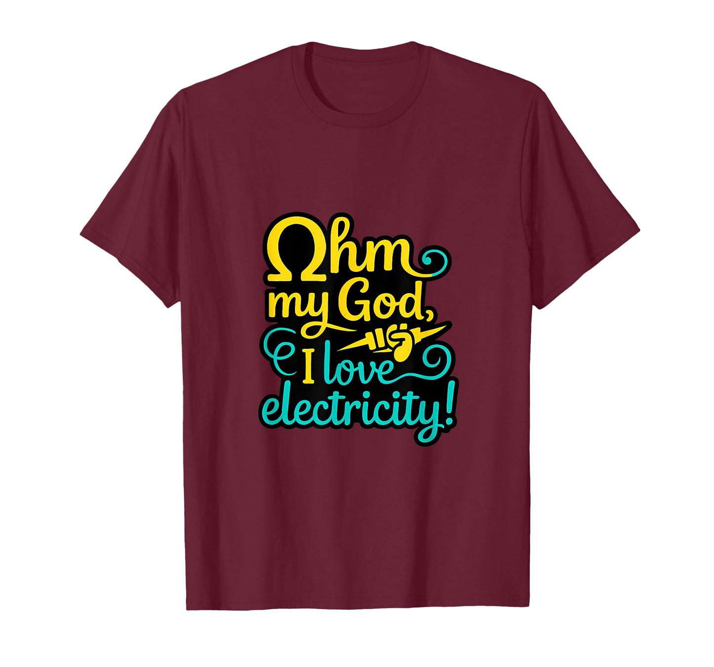 Ohm My God I Love Electricity Pun Electrician novelty T-Shirt