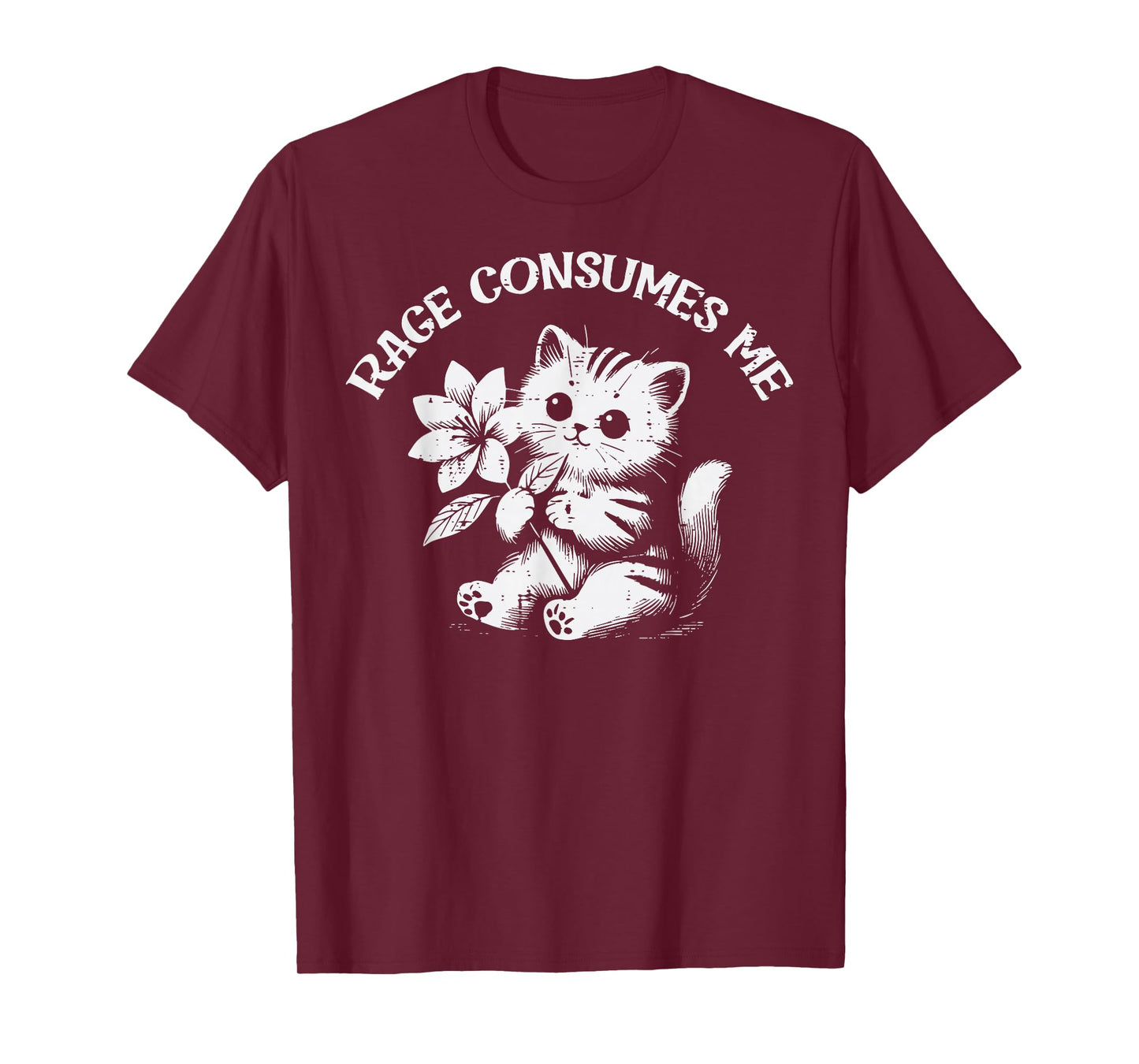 Cat Flower Rage Consumes Me Funny Saying Kitten Women Men T-Shirt
